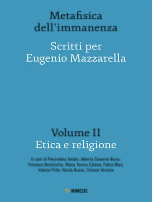 cover image of Metafisica dell'immanenza--Volume II--Etica e religione